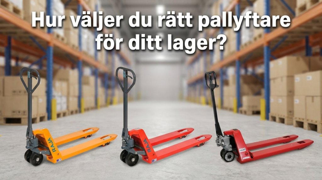 Hur väljer du rätt pallyftare till ditt lager?